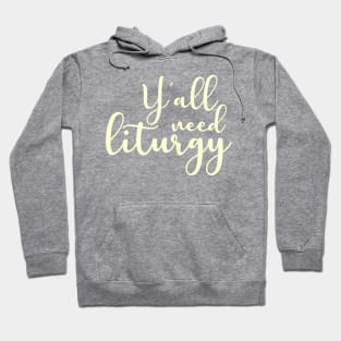 Y'all Need Liturgy Hoodie